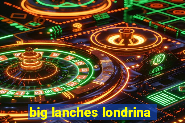 big lanches londrina